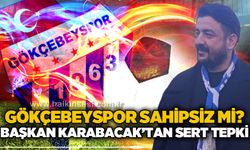 Gökçebeyspor sahipsiz mi? Başkan Karabacak’tan sert tepki...