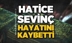 Hatice Sevinç hayatını kaybetti
