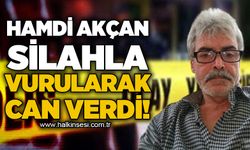 Hamdi Akçan silahla vurularak yaşamını yitirdi