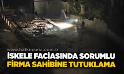 İskele faciasında sorumlu firma sahibine tutuklama