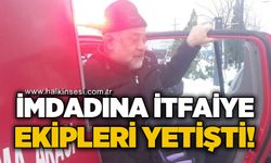 İmdadına itfaiye ekipleri yetişti!
