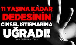 11 yaşında kadar dedesinin c*nsel istismarına uğradı!