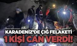 Karadeniz'de çığ felaketi: 1 kişi can verdi