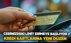 Cebinizdeki limit erimeye başlıyor: Kredi kartlarına yeni düzen