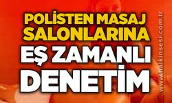 Polisten masaj salonlarına eş zamanlı denetim