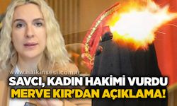 Savcı, kadın hakimi vurdu: Merve Kır'dan açıklama!