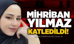 Mihriban Yılmaz katledildi!