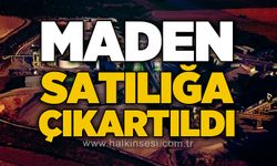Maden satılığa çıkartıldı