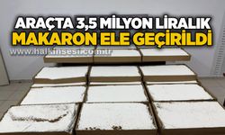 Araçta 3,5 milyon liralık makaron ele geçirildi