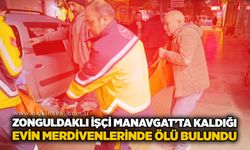 Zonguldaklı işçi Manavgat’ta kaldığı evin merdivenlerinde ölü bulundu