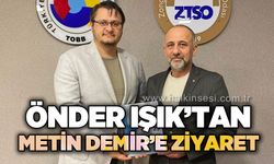 Önder Işık'tan Metin Demir'e ziyaret