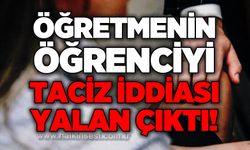 Öğretmenin öğrencisi t*ciz ettiği iddiası yalan çıktı!