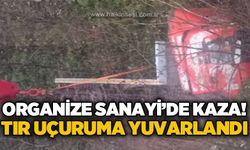 Organize Sanayi Bölgesi'nde trafik kazası: Tır uçuruma yuvarlandı