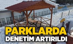 Parklarda denetim artırıldı