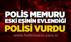 Polis memuru, eski eşinin evlendiği polisi vurdu