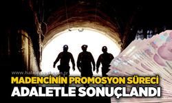 Madencinin promosyon süreci adaletle sonuçlandı