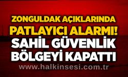 Zonguldak açıklarında patlayıcı alarmı! Sahil güvenlik bölgeyi kapattı