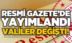 Karar Resmi Gazete'de yayımlandı: Valiler değişti