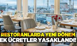 Restoranlarda yeni dönem: Ek ücretler yasaklandı!