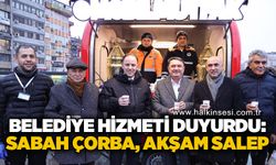Zonguldak Belediyesi hizmeti duyurdu: Sabah çorba, akşam