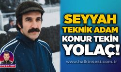 Barış Işık yazdı; Seyyah Teknik Adam: Konur Tekin Yolaç!