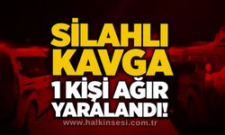 Silahlı kavga: 1 kişi ağır yaralandı