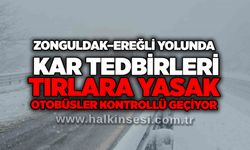 Zonguldak–Ereğli yolunda kar tedbirleri: Tırlara yasak, otobüsler kontrollü geçiyor