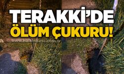 Terakki’de ölüm çukuru!