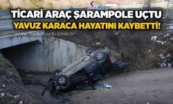 Ticari araç şarampole uçtu: Yavuz Karaca hayatını kaybetti!