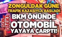 Zonguldak güne trafik kazasıyla başladı: BKM önünde yayaya otomobil çarptı!