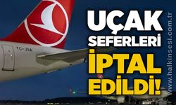 Uçak seferleri iptal edildi!