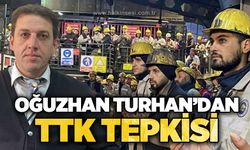 Oğuzhan Turhan’dan TTK tepkisi