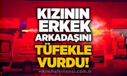 Kızının erkek arkadaşını tüfekle vurdu!