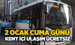 2 Ocak cuma günü kent içi ulaşım ücretsiz