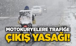 Motokuryelere trafiğe çıkış yasağı!