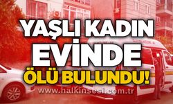 Yaşlı kadın evinde ölü bulundu!