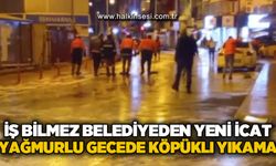 İş bilmez Zonguldak Belediyesi'nden yeni icat: Yağmurlu gecede köpüklü yıkama