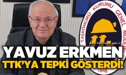 Yavuz Erkmen TTK'ya tepki gösterdi!