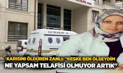 Karısını öldüren zanlı: "Keşke ben ölseydim, ne yapsam telafisi olmuyor artık"