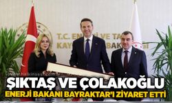 Şıktaş ve Çolakoğlu, Enerji Bakanı Bayraktar’ı ziyaret etti