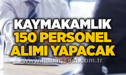 Kaymakamlık 150 personel alımı yapacak