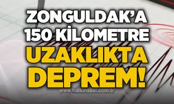Zonguldak'a 150 kilometre uzaklıkta deprem!