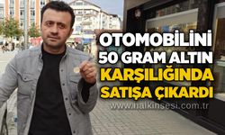 Otomobilini 50 gram altın Karşılığında satışa çıkardı