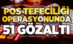 POS tefeciliği operasyonu: 51 gözaltı, 5,7 milyar TL’lik para trafiği