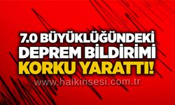 7.0 büyüklüğündeki deprem bildirimi korku yarattı!