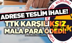 Adrese teslim edildi: TTK karşılıksız mala para ödedi!