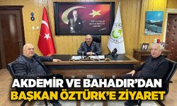 Akdemir ve Bahadır’dan Başkan Öztürk’e ziyaret