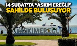 14 Şubat’ta “Aşkım Ereğli” sahilde buluşuyor