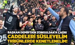 Başkan Demir’den Zonguldak’a çağrı: Caddeleri süsleyelim, tribünlerde kenetlenelim!