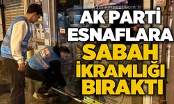 AK Parti esnaflara sabah ikramlığı bıraktı